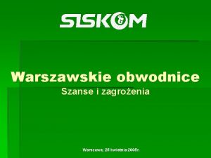 Warszawskie obwodnice Szanse i zagroenia Warszawa 25 kwietnia
