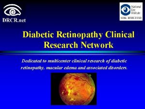 Diabetic Retinopathy Clinical Research Network Dedicated to multicenter