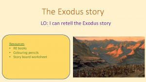 The Exodus story LO I can retell the