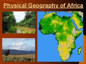 Physical Geography of Africa Welcome to Africa Second