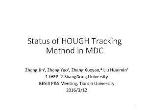 Status of HOUGH Tracking Method in MDC Zhang
