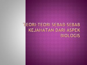 Teori teori yang mencari sebab kejahatan dari aspek