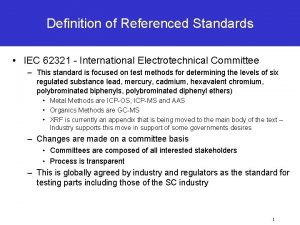 Definition of Referenced Standards IEC 62321 International Electrotechnical