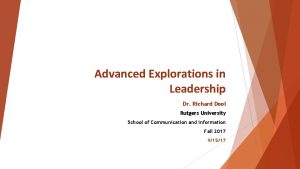 Advanced Explorations in Leadership Dr Richard Dool Rutgers