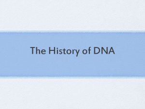 The History of DNA Erwin Chargaff studied DNA