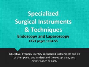 Specialized Surgical Instruments Techniques Endoscopy and Laparoscopy CTVT