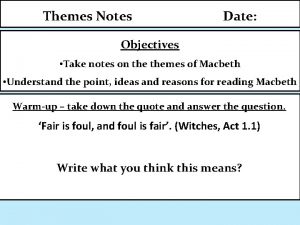 Themes Notes Date Objectives Take notes on themes