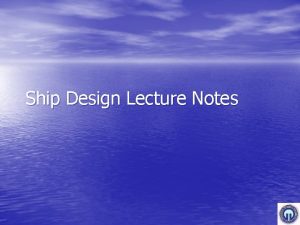 Ship Design Lecture Notes BASIC DEFINITONS AND SHIP
