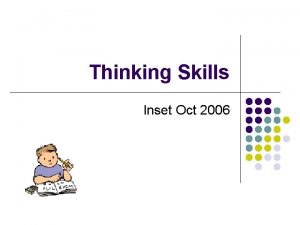 Thinking Skills Inset Oct 2006 Why Thinking Skills