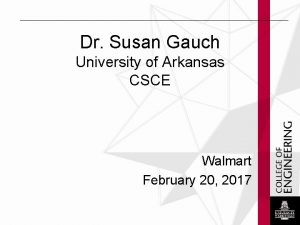 Dr Susan Gauch University of Arkansas CSCE Walmart