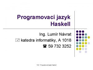Programovac jazyk Haskell Ing Lumr Nvrat katedra informatiky