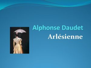 Alphonse Daudet Arlsienne Oeuvre intgrale Lis le conte