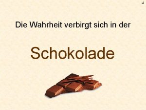 Die Wahrheit verbirgt sich in der Schokolade Schokolade