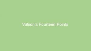 Wilsons Fourteen Points Wilson In 1918 President Woodrow