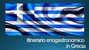 Itinerario enogastronomico in Grecia La Grecia da la