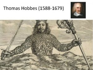 Thomas Hobbes 1588 1679 Hobbes afirmava que a