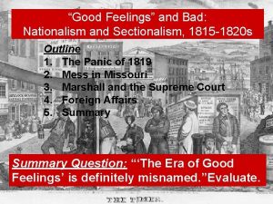 Good Feelings and Bad Nationalism and Sectionalism 1815