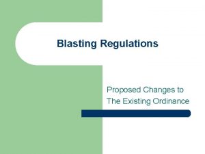 Blasting Regulations Proposed Changes to The Existing Ordinance