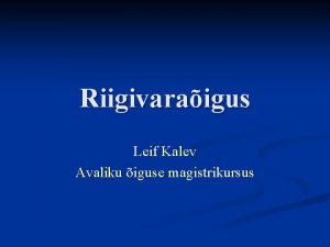 Riigivaraigus Leif Kalev Avaliku iguse magistrikursus Ksitletavad teemad