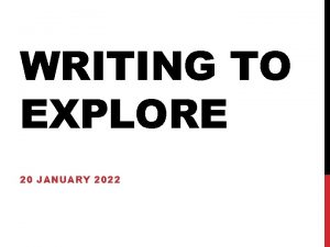 WRITING TO EXPLORE 20 JANUARY 2022 MICHAEL GOVE