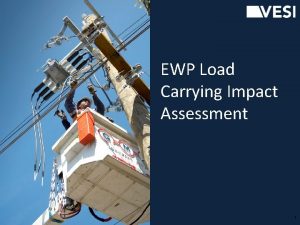 EWP Load Carrying Impact Assessment 1 Introduction This