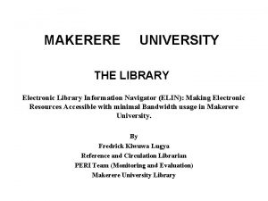 MAKERERE UNIVERSITY THE LIBRARY Electronic Library Information Navigator