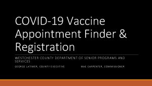 COVID19 Vaccine Appointment Finder Registration WESTCHESTER COUNTY DEPARTMENT