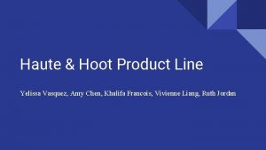 Haute Hoot Product Line Yelissa Vasquez Amy Chen