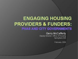 ENGAGING HOUSING PROVIDERS FUNDERS PHAS AND CITY GOVERNMENTS