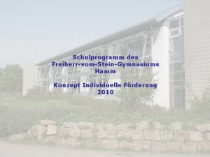 Schulprogramm des FreiherrvomSteinGymnasiums Hamm Konzept Individuelle Frderung 2010