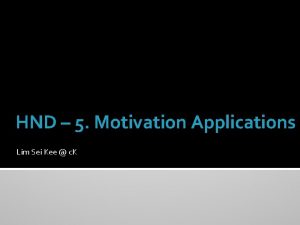 HND 5 Motivation Applications Lim Sei Kee c