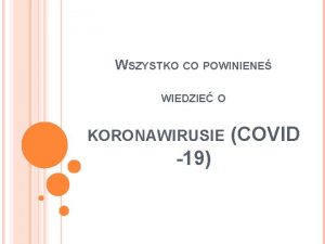 WSZYSTKO CO POWINIENE WIEDZIE O KORONAWIRUSIE 19 COVID