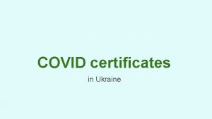 COVID certificates in Ukraine COVID certificates certificates of