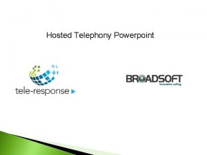 Hosted Telephony Powerpoint What is Hosted Telephony A