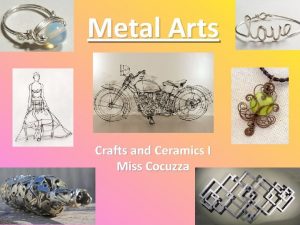 Metal Arts Crafts and Ceramics I Miss Cocuzza