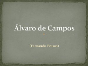 lvaro de Campos Fernando Pessoa Nasce em Tavira