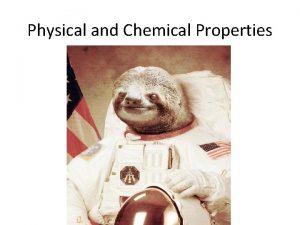 Physical and Chemical Properties Physical Property A characteristic