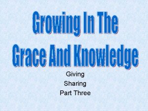 Giving Sharing Part Three Review Knowing Growing Understanding