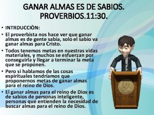 GANAR ALMAS ES DE SABIOS PROVERBIOS 11 30