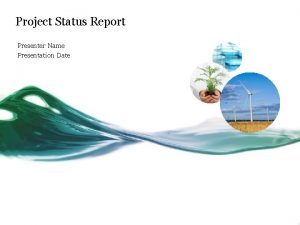 Project Status Report Presenter Name Presentation Date Templates
