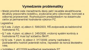 Vymedzenie problematiky Medzi prioritn ciele manamentu koly patr