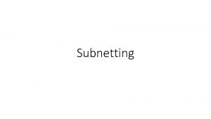 Subnetting Subnetting Basics There are lots of reasons
