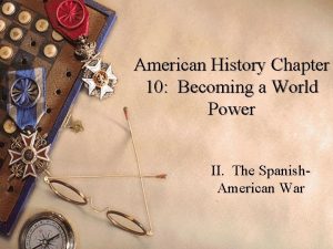 American History Chapter 10 Becoming a World Power