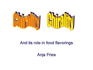 And its role in food flavorings Anja Fries