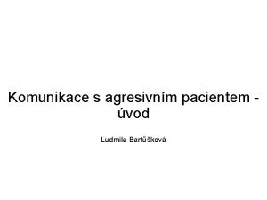 Komunikace s agresivnm pacientem vod Ludmila Bartkov Teologie