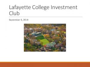 Lafayette College Investment Club September 5 2014 Overview