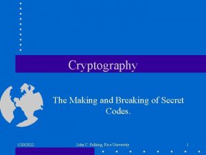 Cryptography The Making and Breaking of Secret Codes