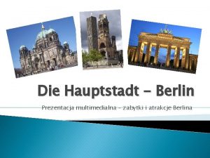 Die Hauptstadt Berlin Prezentacja multimedialna zabytki i atrakcje