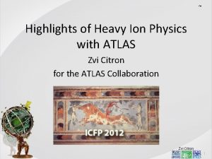 Highlights of Heavy Ion Physics with ATLAS Zvi