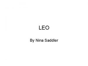 LEO By Nina Saddler The formation Leo is